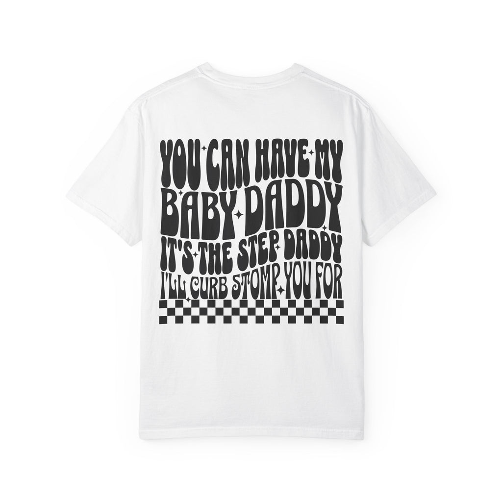 Step-Daddy Vibes T-Shirt — "You Can Have My Baby Daddy" Graphic Tee