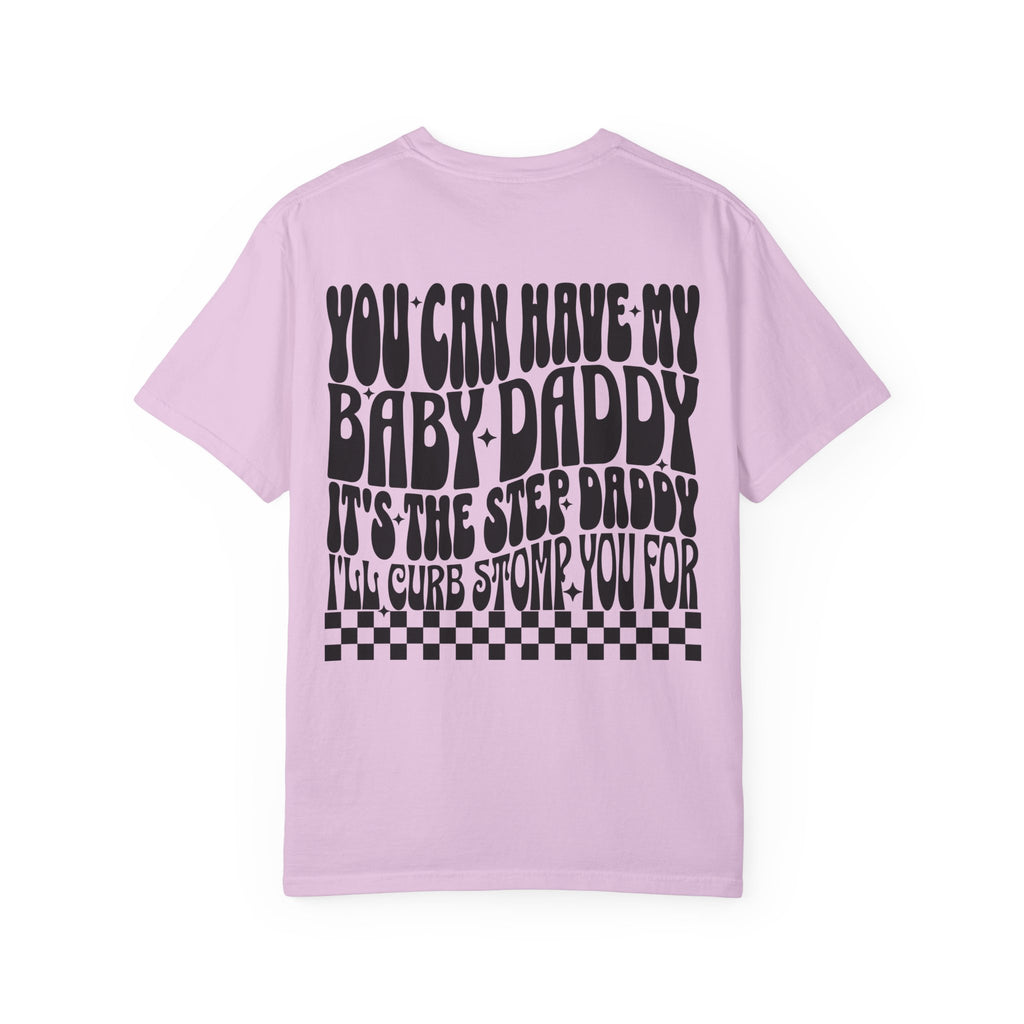 Step-Daddy Vibes T-Shirt — "You Can Have My Baby Daddy" Graphic Tee