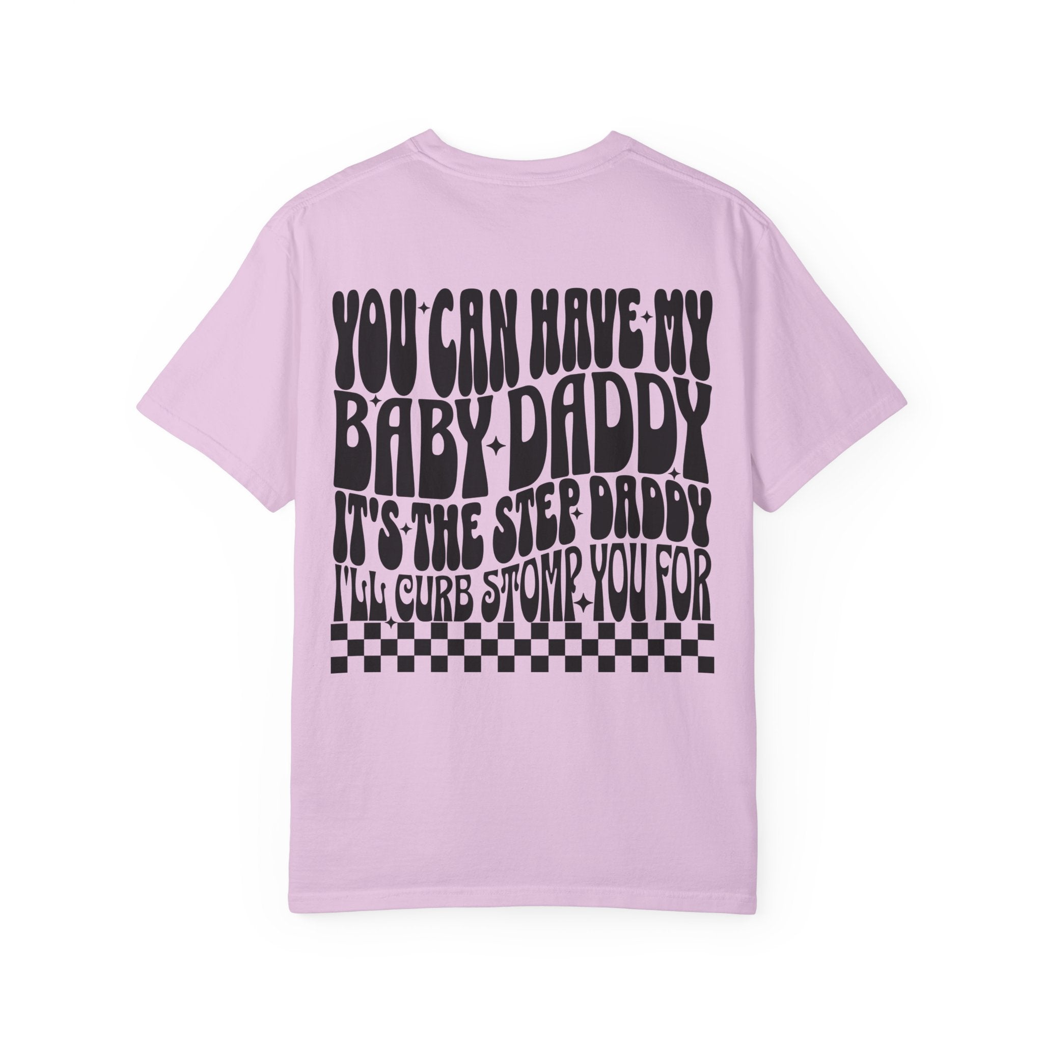 Step-Daddy Vibes T-Shirt — "You Can Have My Baby Daddy" Graphic Tee