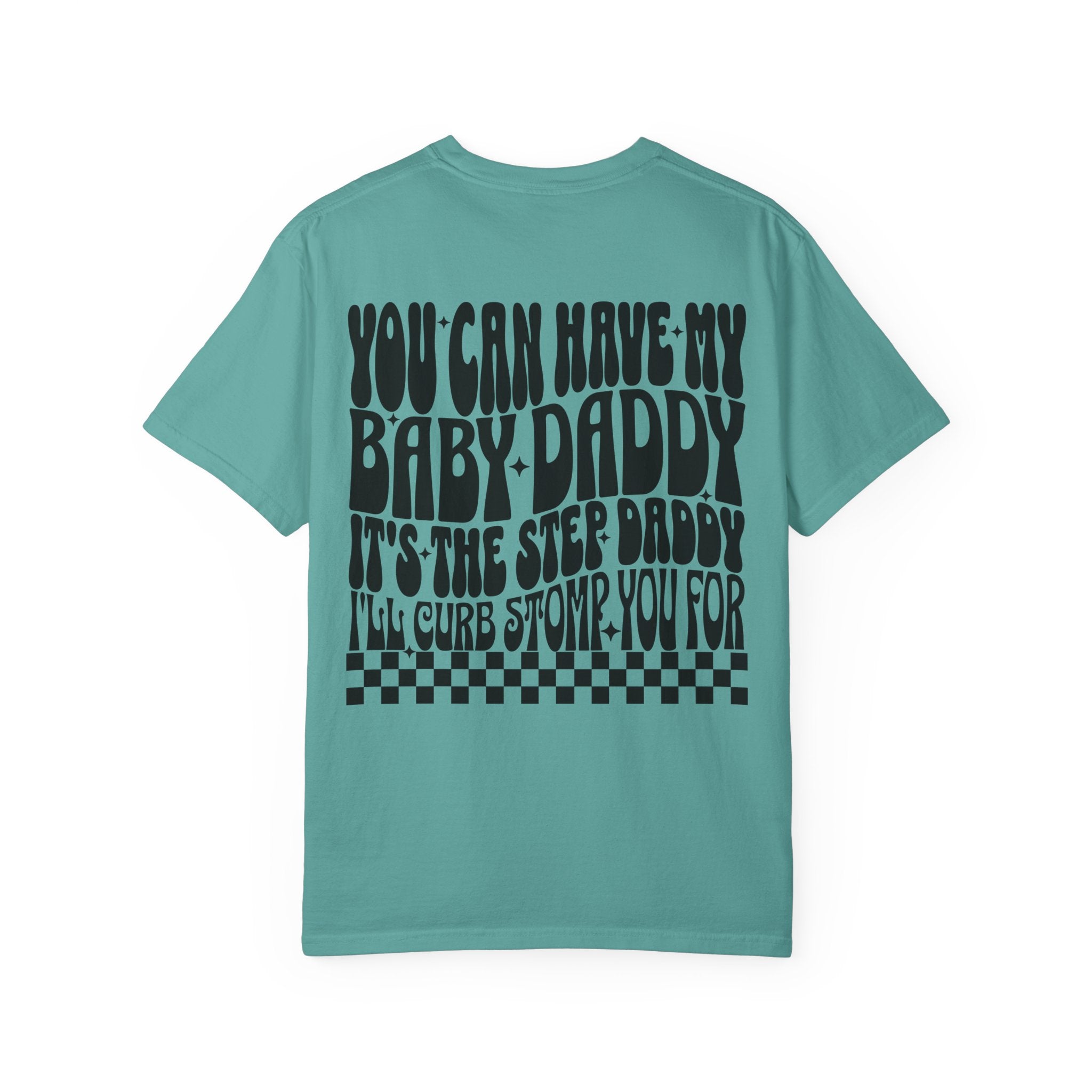 Step-Daddy Vibes T-Shirt — "You Can Have My Baby Daddy" Graphic Tee