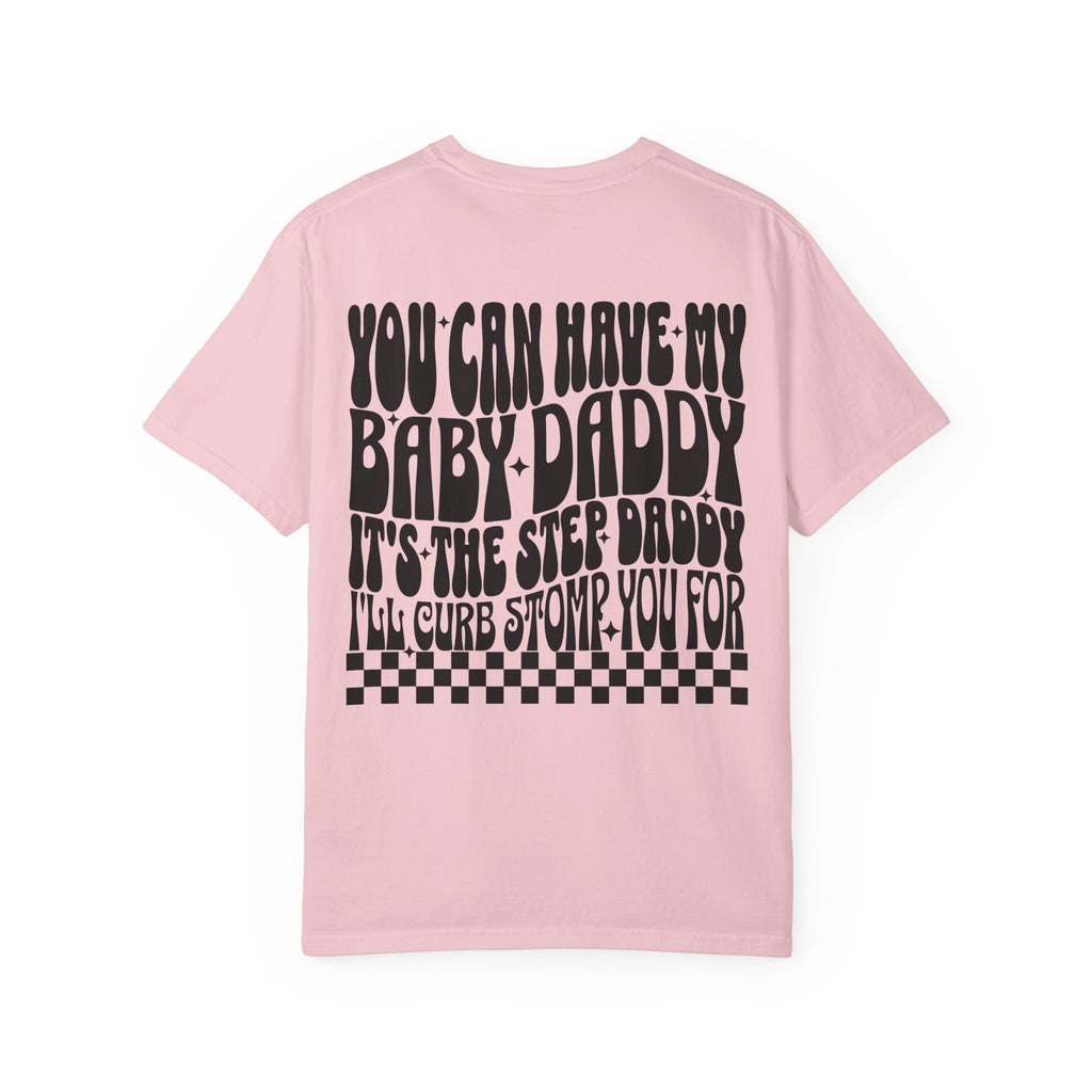 Step-Daddy Vibes T-Shirt — "You Can Have My Baby Daddy" Graphic Tee