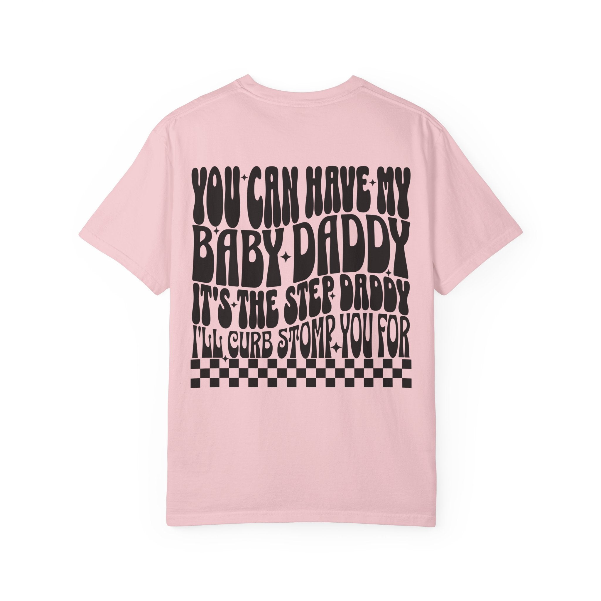 Step-Daddy Vibes T-Shirt — "You Can Have My Baby Daddy" Graphic Tee