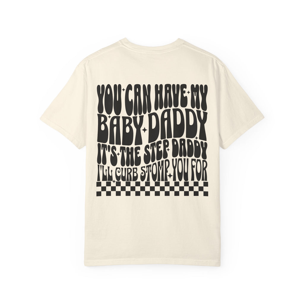 Step-Daddy Vibes T-Shirt — "You Can Have My Baby Daddy" Graphic Tee