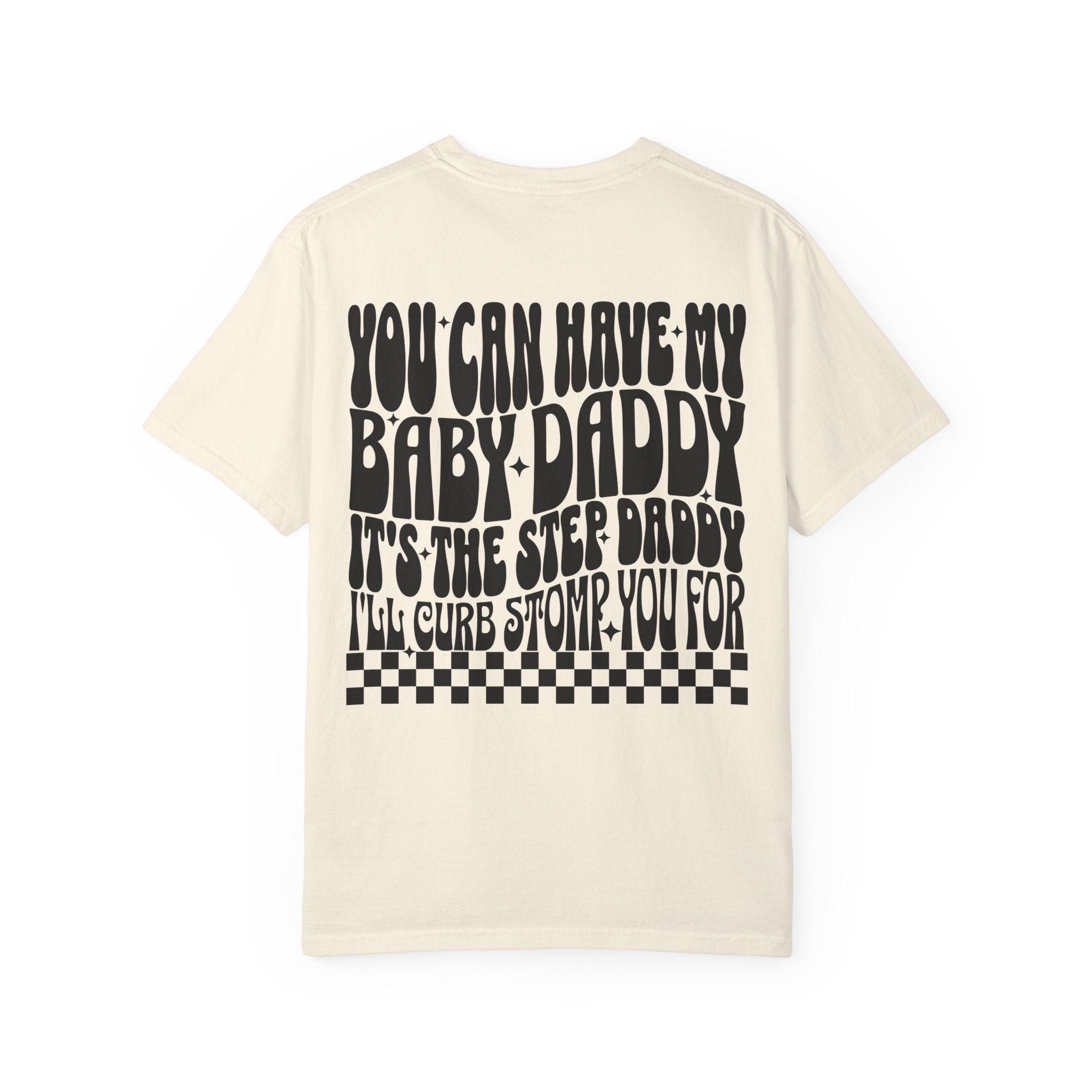 Step-Daddy Vibes T-Shirt — "You Can Have My Baby Daddy" Graphic Tee