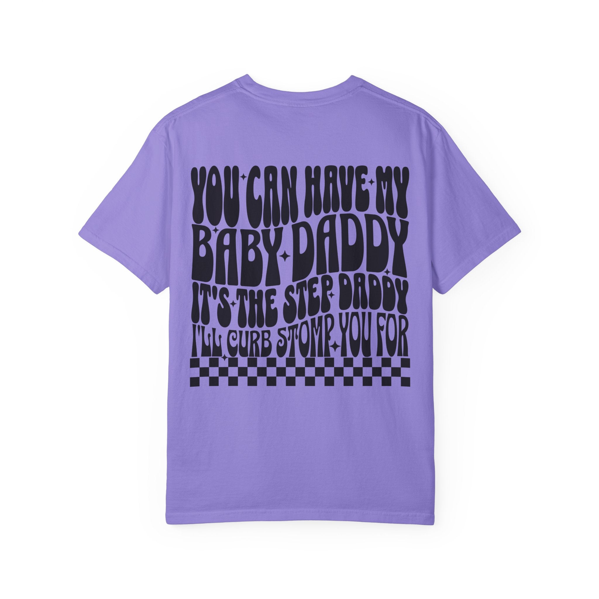 Step-Daddy Vibes T-Shirt — "You Can Have My Baby Daddy" Graphic Tee
